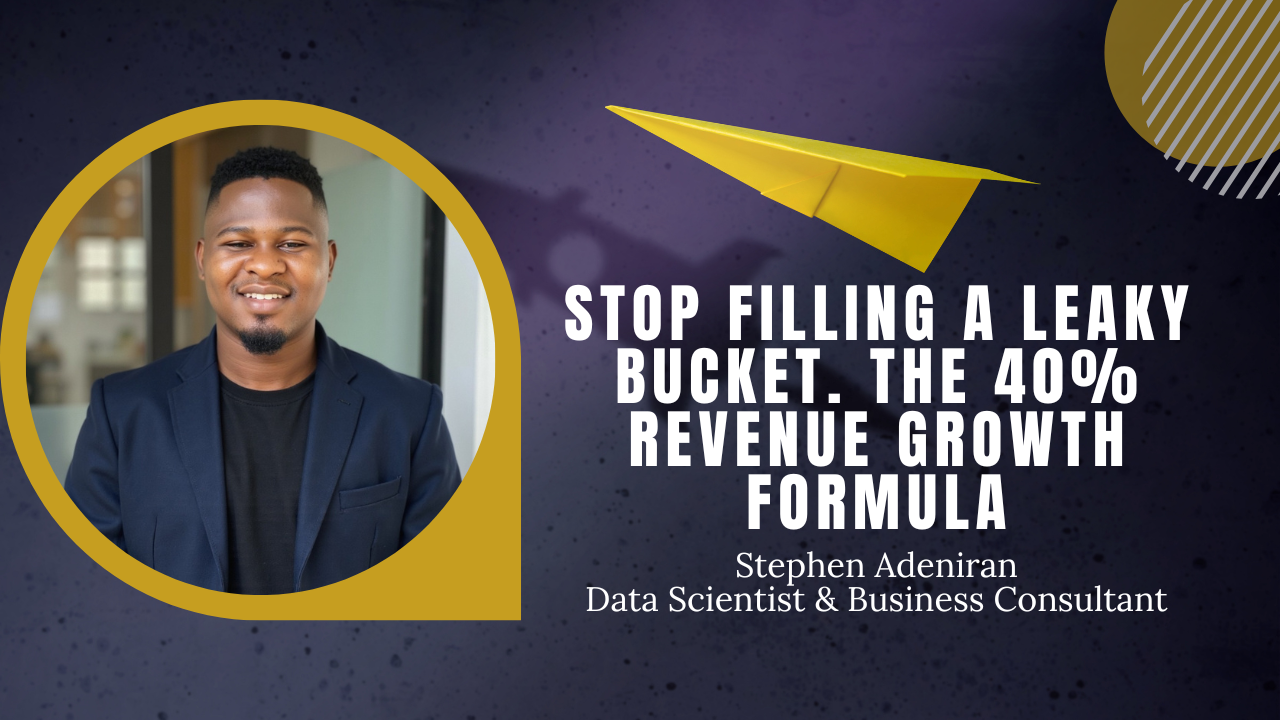 An image written on it "Stop filling a leaky bucket, the 40% revenue growth formula"